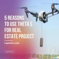 5 reasons you should use Theta S for your next real estate project